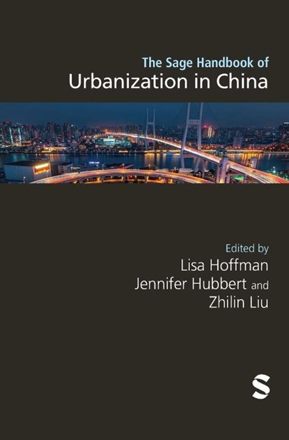 The Sage Handbook of Urbanization in China, Lisa M. Hoffman ; Jennifer Hubbert ; Zhilin Liu - Gebonden - 9781529624922