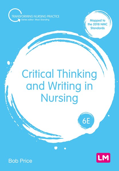 Critical Thinking and Writing in Nursing, Bob Price - Paperback - 9781529666595