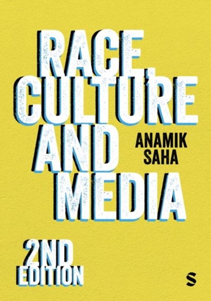 Race, Culture and Media, Anamik Saha - Paperback - 9781529667745