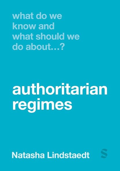 What Do We Know and What Should We Do About Authoritarian Regimes?, Natasha Lindstaedt - Paperback - 9781529670295