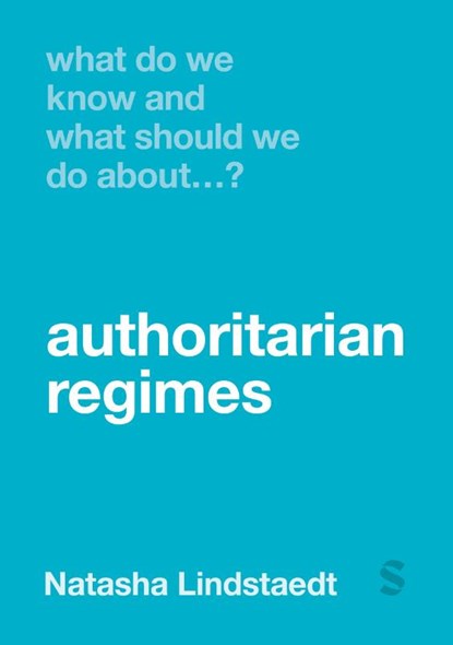 What Do We Know and What Should We Do About Authoritarian Regimes?, LINDSTAEDT,  Natasha - Gebonden - 9781529670301