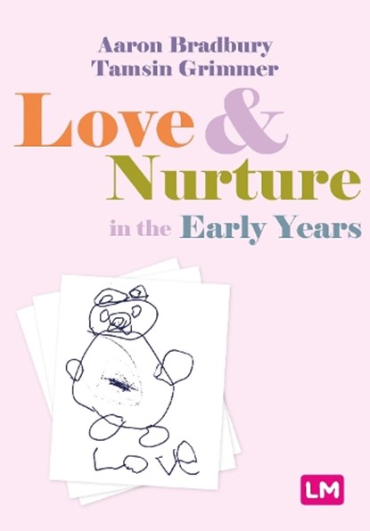 Love and Nurture in the Early Years, Aaron Bradbury ; Tamsin Grimmer - Paperback - 9781529670974