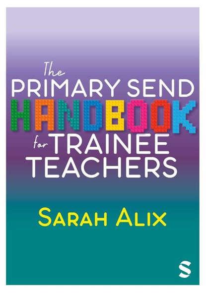 The Primary SEND Handbook for Trainee Teachers, Sarah Alix - Paperback - 9781529672688