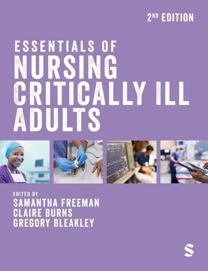 Essentials of Nursing Critically Ill Adults, Samantha Freeman ; Claire Burns ; Gregory Bleakley - Paperback - 9781529680638