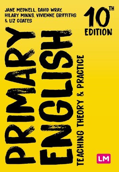 Primary English: Teaching Theory and Practice, Jane A Medwell ; David Wray - Paperback - 9781529681253