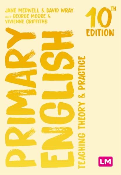 Primary English: Teaching Theory and Practice, Jane A Medwell ; David Wray ; Hilary Minns ; Vivienne Griffiths - Gebonden - 9781529681260