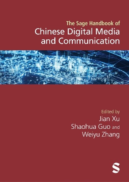 The SAGE Handbook of Chinese Digital Media and Communication, Jian Xu ; Shaohua Guo ; Weiyu Zhang - Gebonden - 9781529681499