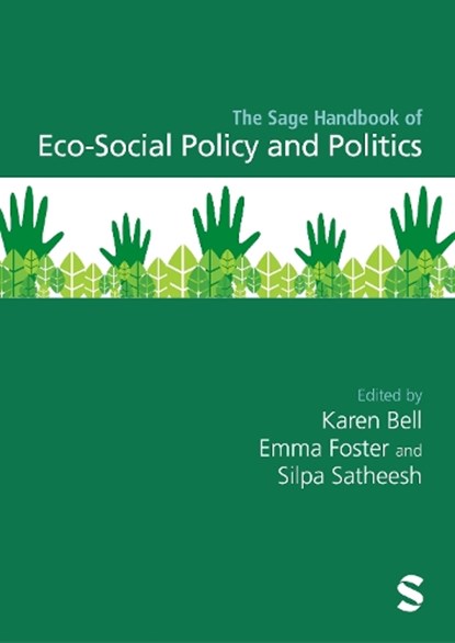 The Sage Handbook of Eco-Social Policy and Politics, Karen Bell ; Emma Foster ; Silpa Satheesh - Gebonden - 9781529684247