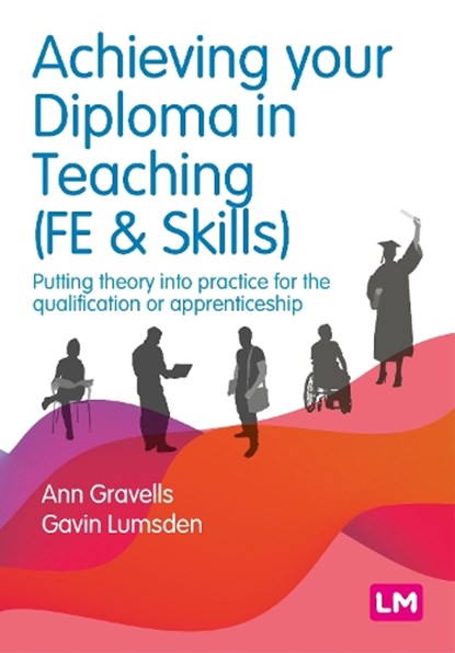 Achieving your Diploma in Teaching (FE & Skills), GRAVELLS,  Ann ; Lumsden, Gavin - Paperback - 9781529690484
