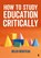 How to Study Education Critically, Helen Benstead - Paperback - 9781529693379
