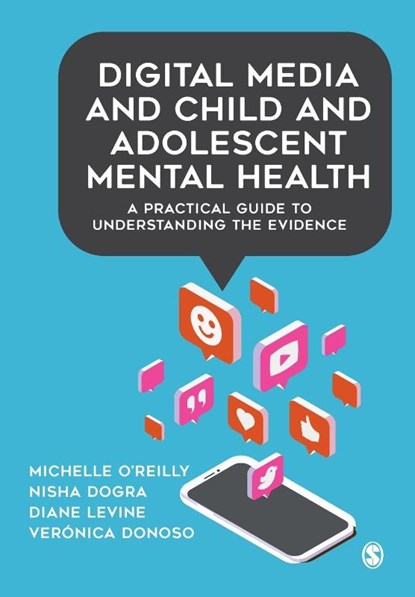 Digital Media and Child and Adolescent Mental Health, O'REILLY,  Michelle ; Dogra, Nisha ; Levine, Diane ; Donoso, Veronica - Paperback - 9781529709384