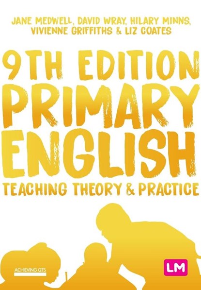 Primary English: Teaching Theory and Practice, MEDWELL,  Jane A ; Wray, David ; Minns, Hilary ; Griffiths, Vivienne - Paperback - 9781529709803