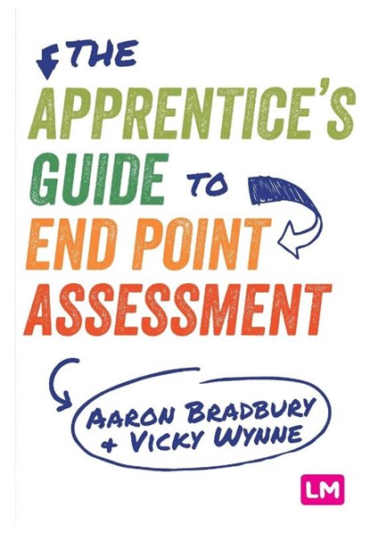 The Apprentice's Guide to End Point Assessment, BRADBURY,  Aaron ; Wynne, Vicky - Paperback - 9781529715897