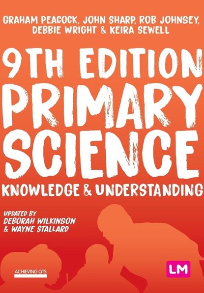 Primary Science: Knowledge and Understanding, PEACOCK,  Graham A ; Sharp, John ; Johnsey, Rob ; Wright, Debbie - Paperback - 9781529715965