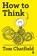 How to Think, CHATFIELD,  Tom - Paperback - 9781529727418
