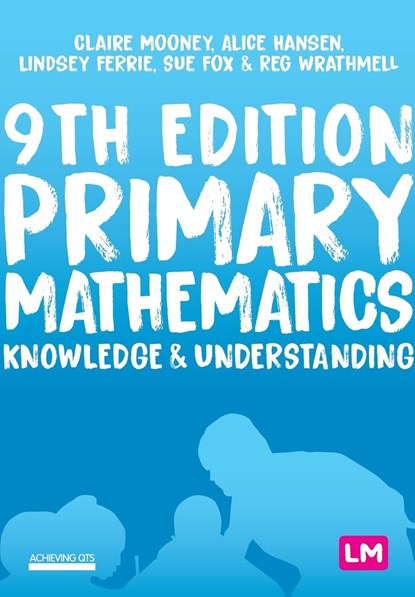 Primary Mathematics: Knowledge and Understanding, Claire Mooney ; Alice Hansen ; Lindsey Davidson ; Sue Fox ; Reg Wrathmell - Paperback - 9781529728873