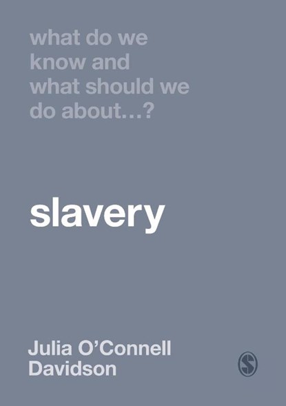 What Do We Know and What Should We Do About Slavery?, O'Connell Davidson - Paperback - 9781529730753