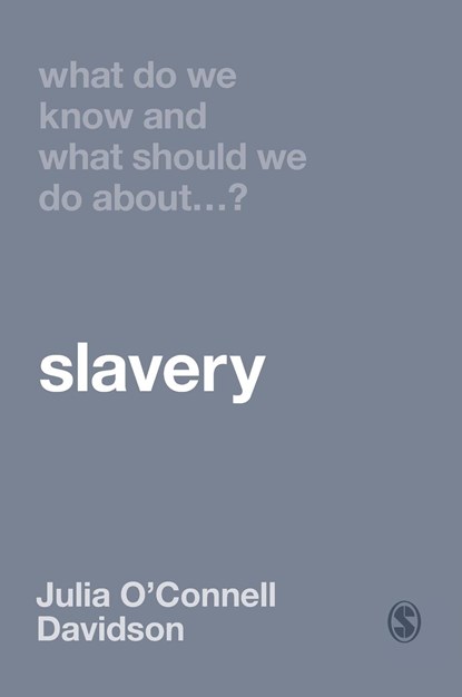 What Do We Know and What Should We Do About Slavery?, O'Connell Davidson - Gebonden - 9781529730760