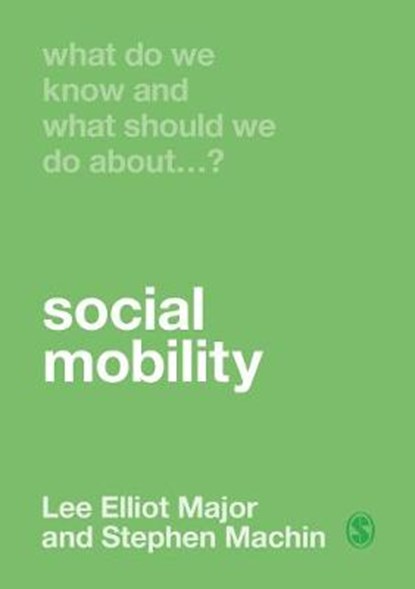 What Do We Know and What Should We Do About Social Mobility?, Lee Elliot Major ; Stephen Machin - Gebonden - 9781529732047