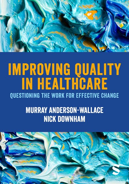 Improving Quality in Healthcare, Murray Anderson-Wallace ; Nick Downham - Paperback - 9781529733051