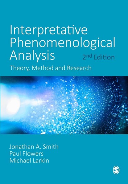 Interpretative Phenomenological Analysis, Jonathan A. Smith ; Paul Flowers ; Michael Larkin - Paperback - 9781529753790