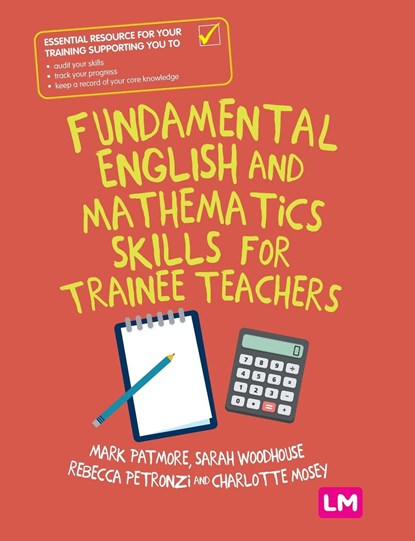 Fundamental English and Mathematics Skills for Trainee Teachers, PATMORE,  Mark ; Woodhouse, Sarah ; Petronzi, Rebecca ; Mosey, Charlotte - Gebonden - 9781529754834