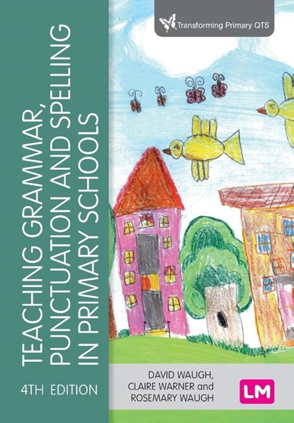 Teaching Grammar, Punctuation and Spelling in Primary Schools, WAUGH,  David ; Warner, Claire ; Waugh, Rosemary - Paperback - 9781529761061
