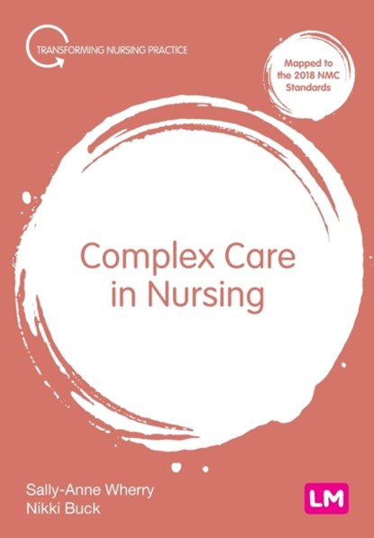 Complex Care in Nursing, Sally-Anne Wherry ; Nikki Buck - Paperback - 9781529764352