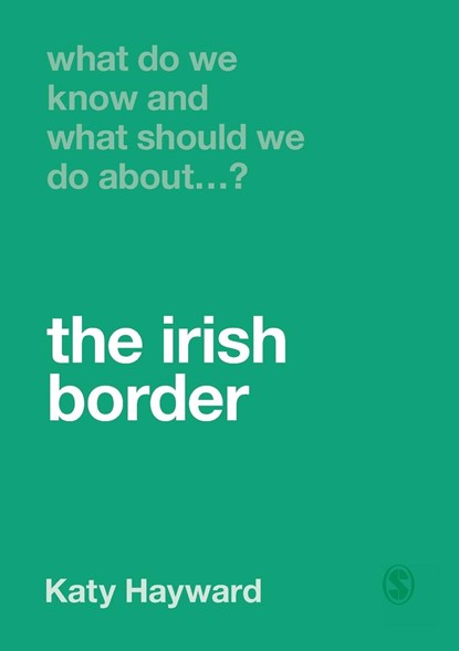 What Do We Know and What Should We Do About the Irish Border?, Katy Hayward - Paperback - 9781529770650