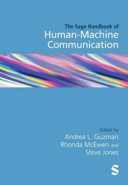 The SAGE Handbook of Human-Machine Communication, GUZMAN,  Andrea L. ; McEwen, Rhonda ; Jones, Steven - Gebonden - 9781529773927