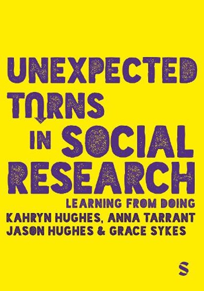 Unexpected Turns in Social Research, Kahryn Hughes ; Anna Tarrant ; Jason Hughes - Paperback - 9781529779943
