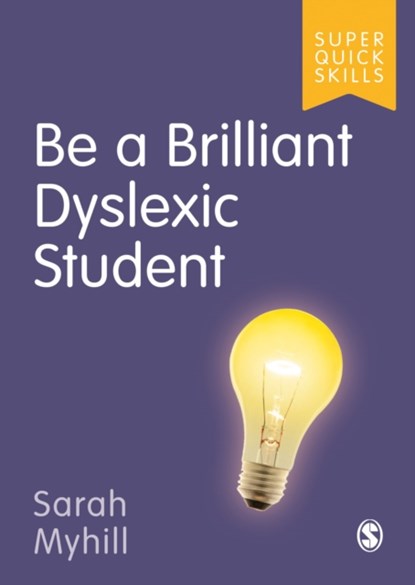 Be a Brilliant Dyslexic Student, Sarah J Myhill - Paperback - 9781529790818