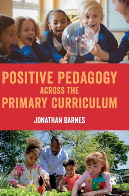 Positive Pedagogy across the Primary Curriculum, Jonathan Barnes - Gebonden - 9781529795028