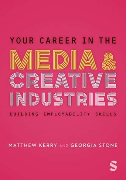 Your Career in the Media & Creative Industries, STONE,  Georgia ; Kerry, Matthew - Gebonden - 9781529796520