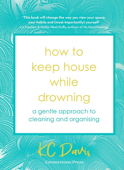 How to Keep House While Drowning, DAVIS,  KC - Gebonden - 9781529900033