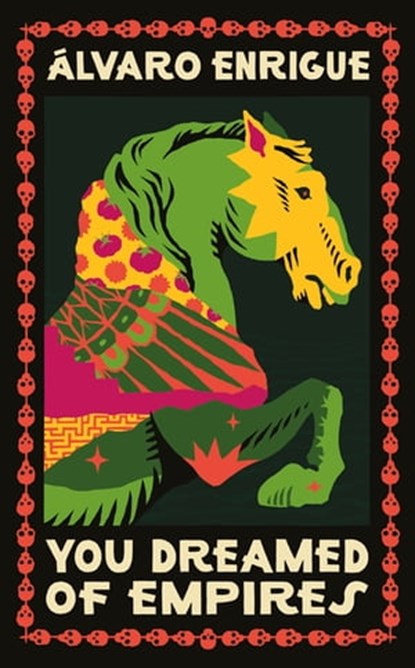 You Dreamed of Empires, Álvaro Enrigue - Ebook - 9781529900484