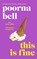 This Is Fine, Poorna Bell - Gebonden - 9781529901214