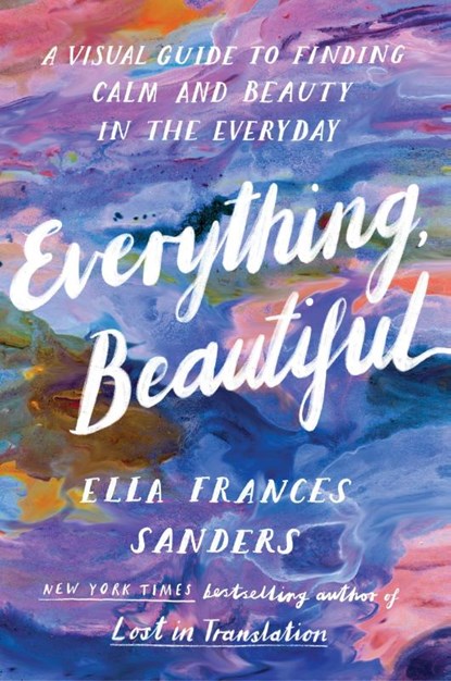 Everything, Beautiful, Ella Frances Sanders - Paperback - 9781529901535