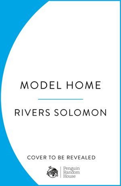 Model Home, Rivers Solomon - Ebook - 9781529901719