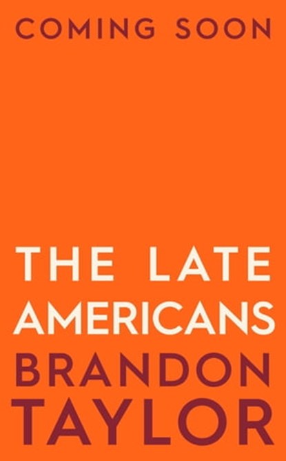 The Late Americans, Brandon Taylor - Ebook - 9781529903843