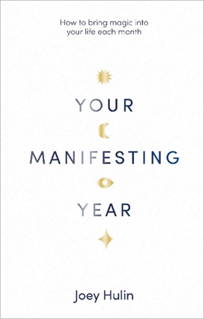 Your Manifesting Year, Joey Hulin - Gebonden - 9781529905397