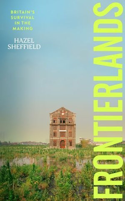 Frontierlands, Hazel Sheffield - Ebook - 9781529908237