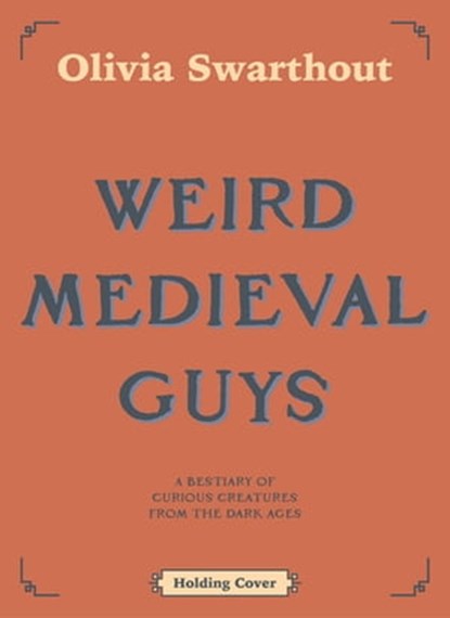 Weird Medieval Guys, Olivia Swarthout - Ebook - 9781529908312