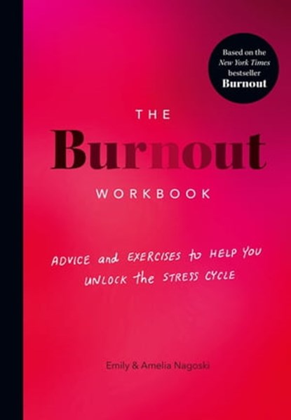 The Burnout Workbook, Amelia Nagoski ; Emily Nagoski - Ebook - 9781529909036