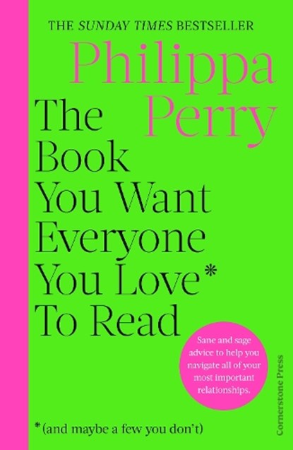 The Book You Want Everyone You Love* To Read *(and maybe a few you don’t), Philippa Perry - Gebonden - 9781529910391