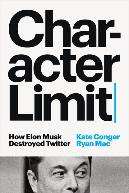 Character Limit, Kate Conger ; Ryan Mac - Paperback - 9781529914702