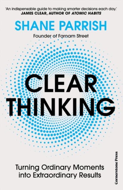 Clear Thinking, Shane Parrish - Gebonden - 9781529915945