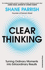 Clear Thinking - Shane Parrish - 9781529915952