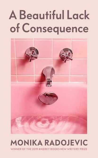 A Beautiful Lack of Consequence, Monika Radojevic - Ebook - 9781529918731