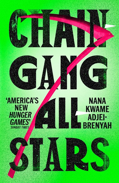 Chain-Gang All-Stars, Nana Kwame Adjei-Brenyah - Paperback - 9781529920567